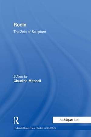 Rodin: The Zola of Sculpture de Claudine Mitchell