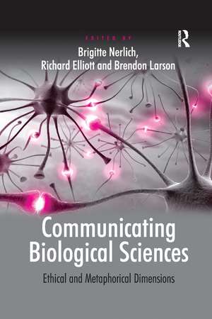 Communicating Biological Sciences: Ethical and Metaphorical Dimensions de Richard Elliott