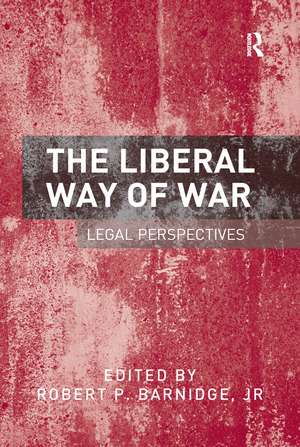 The Liberal Way of War: Legal Perspectives de Robert P. Barnidge