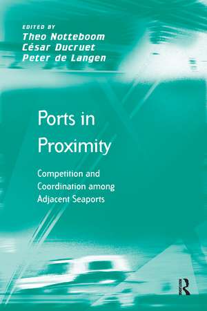 Ports in Proximity: Competition and Coordination among Adjacent Seaports de César Ducruet