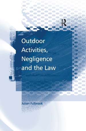 Outdoor Activities, Negligence and the Law de Julian Fulbrook