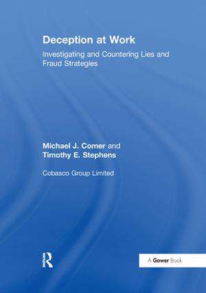 Deception at Work: Investigating and Countering Lies and Fraud Strategies de Michael J. Comer