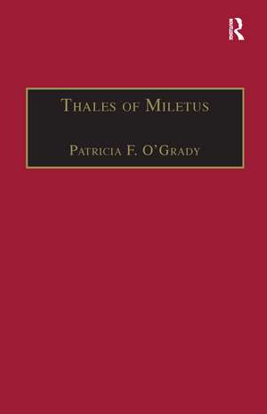 Thales of Miletus: The Beginnings of Western Science and Philosophy de Patricia F. O'Grady