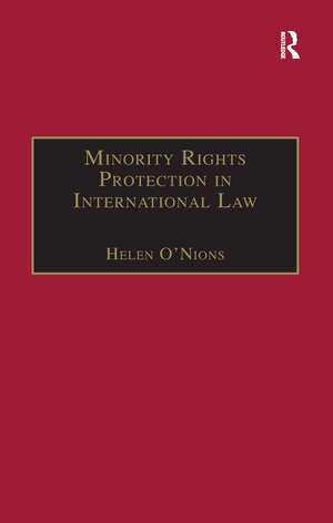 Minority Rights Protection in International Law: The Roma of Europe de Helen O'Nions