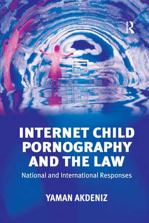 Internet Child Pornography and the Law: National and International Responses de Yaman Akdeniz