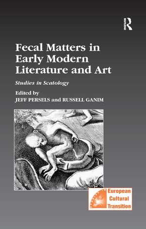 Fecal Matters in Early Modern Literature and Art: Studies in Scatology de Jeff Persels