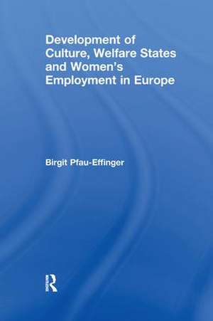 Development of Culture, Welfare States and Women's Employment in Europe de Birgit Pfau-Effinger