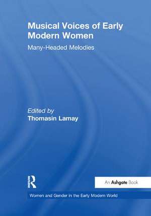 Musical Voices of Early Modern Women: Many-Headed Melodies de Thomasin LaMay