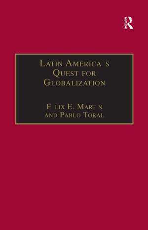 Latin America's Quest for Globalization: The Role of Spanish Firms de Félix E. Martín