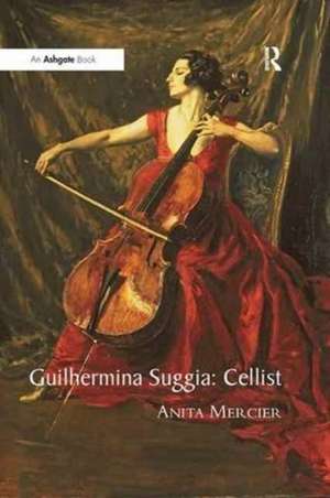 Guilhermina Suggia: Cellist de Anita Mercier