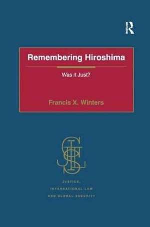 Remembering Hiroshima: Was it Just? de Francis X. Winters