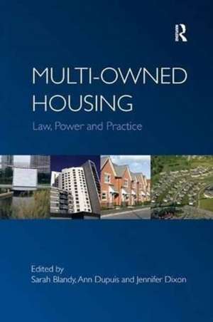 Multi-owned Housing: Law, Power and Practice de Ann Dupuis