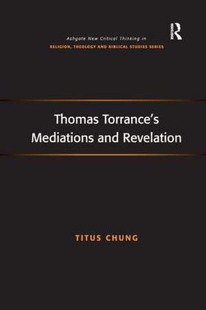 Thomas Torrance's Mediations and Revelation de Titus Chung