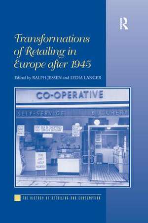 Transformations of Retailing in Europe after 1945 de Lydia Langer