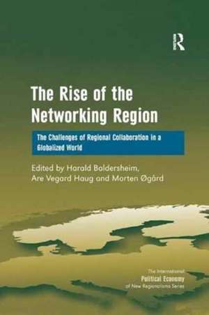 The Rise of the Networking Region: The Challenges of Regional Collaboration in a Globalized World de Are Vegard Haug