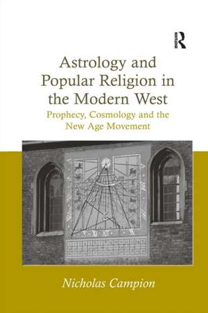 Astrology and Popular Religion in the Modern West: Prophecy, Cosmology and the New Age Movement de Nicholas Campion