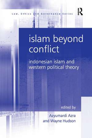 Islam Beyond Conflict: Indonesian Islam and Western Political Theory de Wayne Hudson