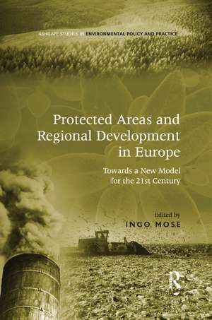 Protected Areas and Regional Development in Europe: Towards a New Model for the 21st Century de Ingo Mose