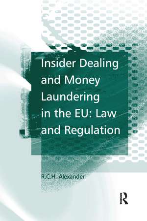 Insider Dealing and Money Laundering in the EU: Law and Regulation de R.C.H. Alexander