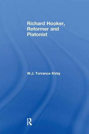 Richard Hooker, Reformer and Platonist de W.J. Torrance Kirby