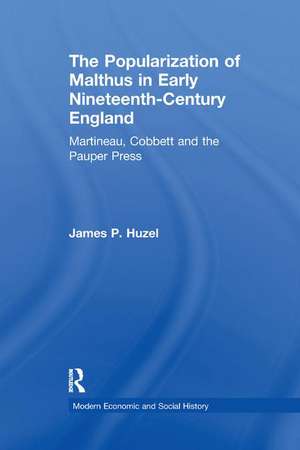 The Popularization of Malthus in Early Nineteenth-Century England: Martineau, Cobbett and the Pauper Press de James P. Huzel