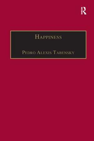 Happiness: Personhood, Community, Purpose de Pedro Alexis Tabensky