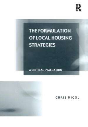 The Formulation of Local Housing Strategies: A Critical Evaluation de Chris Nicol