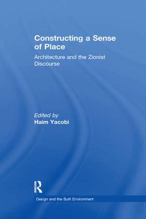 Constructing a Sense of Place: Architecture and the Zionist Discourse de Haim Yacobi