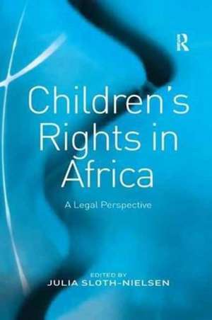 Children's Rights in Africa: A Legal Perspective de Julia Sloth-Nielsen