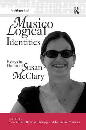 Musicological Identities: Essays in Honor of Susan McClary de Jacqueline Warwick