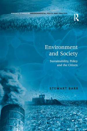 Environment and Society: Sustainability, Policy and the Citizen de Stewart Barr