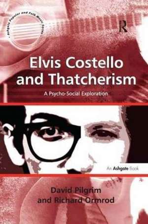 Elvis Costello and Thatcherism: A Psycho-Social Exploration de David Pilgrim