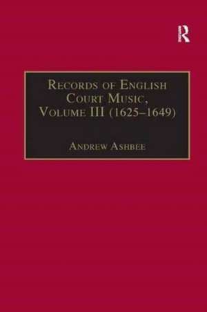 Records of English Court Music: Volume III (1625-1649) de Andrew Ashbee