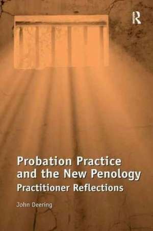 Probation Practice and the New Penology: Practitioner Reflections de John Deering