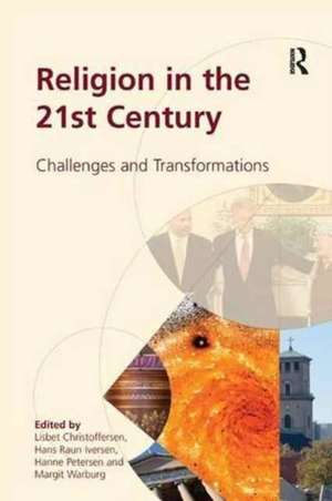 Religion in the 21st Century: Challenges and Transformations de Lisbet Christoffersen