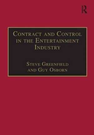 Contract and Control in the Entertainment Industry: Dancing on the Edge of Heaven de Steve Greenfield