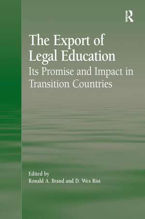 The Export of Legal Education: Its Promise and Impact in Transition Countries de D. Wes Rist