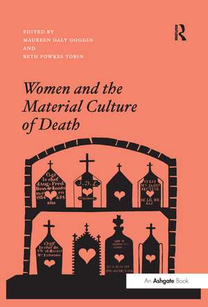 Women and the Material Culture of Death de Maureen Daly Goggin