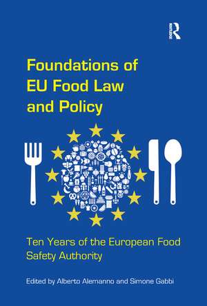 Foundations of EU Food Law and Policy: Ten Years of the European Food Safety Authority de Alberto Alemanno