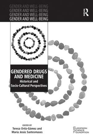 Gendered Drugs and Medicine: Historical and Socio-Cultural Perspectives de Teresa Ortiz-Gomez