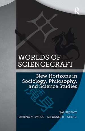 Worlds of ScienceCraft: New Horizons in Sociology, Philosophy, and Science Studies de Sal Restivo