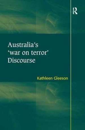 Australia's 'war on terror' Discourse de Kathleen Gleeson