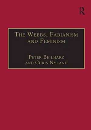 The Webbs, Fabianism and Feminism: Fabianism and the Political Economy of Everyday Life de Peter Beilharz