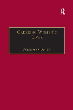 Ordering Women’s Lives: Penitentials and Nunnery Rules in the Early Medieval West de Julie Ann Smith