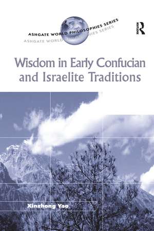 Wisdom in Early Confucian and Israelite Traditions de Xinzhong Yao