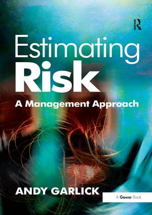 Estimating Risk: A Management Approach de Andy Garlick