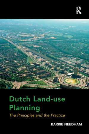 Dutch Land-use Planning: The Principles and the Practice de Barrie Needham