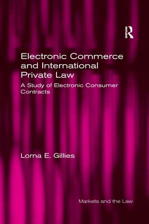 Electronic Commerce and International Private Law: A Study of Electronic Consumer Contracts de Lorna E. Gillies