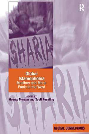 Global Islamophobia: Muslims and Moral Panic in the West de George Morgan