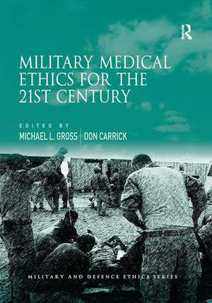 Military Medical Ethics for the 21st Century de Michael L. Gross